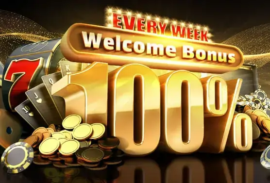 EVERY WEEK WELCOME BONUS