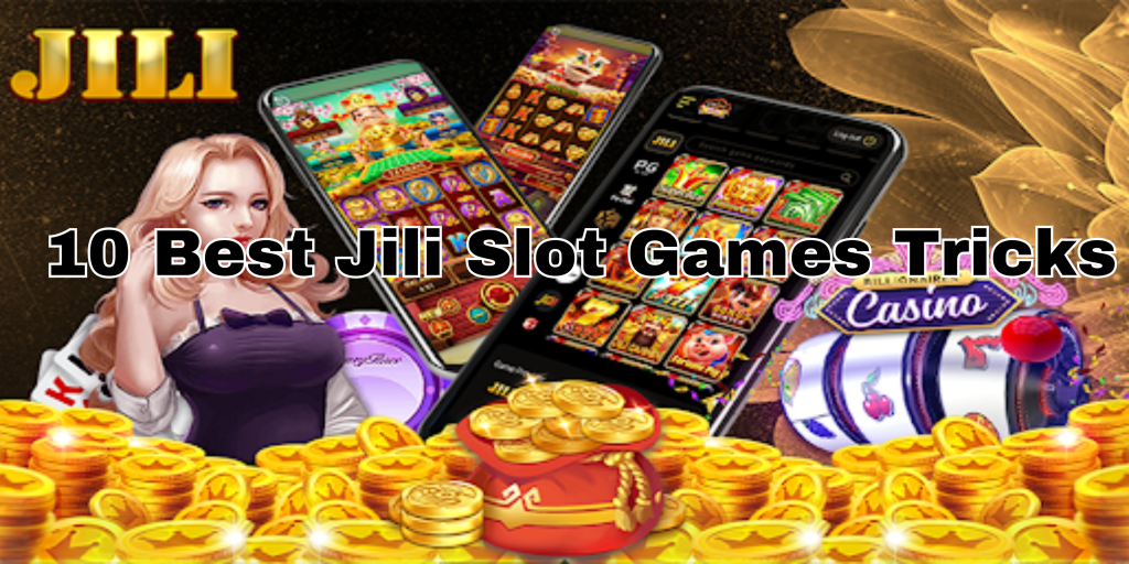 10 Best Jili Slot Games Tricks